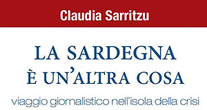 Copertina del libro La Sardegna è un'altra cosa di Claudia Sarritzu - Dolianova - 16 Novembre 2013 - ParteollaClick