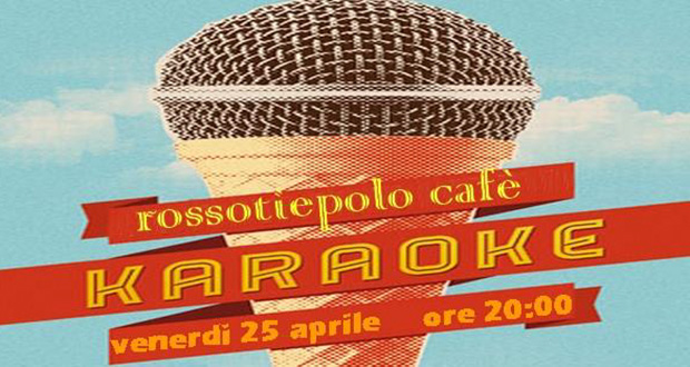 Locandina della Serata Karoke al Rossotiepolo Cafè - Serdiana - 25 Aprile 2014 - ParteollaClick