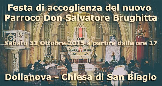 Banner Festa di accoglienza del nuovo Parroco della Parrocchia di San Biagio Don Salvatore Brughitta - Dolianova - 31 Ottobre 2015 - ParteollaClick