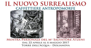 Banner Il Nuovo Surrealismo, mostra personale di Salvatore Atzeni - Dolianova Arts Tower - Dal 22 Aprile al 6 Maggio 2017 - ParteollaClick