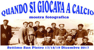 Banner Quando si giocava a Calcio, Mostra Fotografica sulle squadre di Calcio di Settimo - Settimo San Pietro - 17, 18 e 19 Dicembre 2017 - ParteollaClick