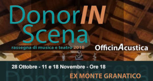 Banner DonorIN Scena, rassegna di musica e teatro nell’Ex Montegranatico - Donori - 28 Ottobre, 11 e 18 Novembre 2018 - ParteollaClick